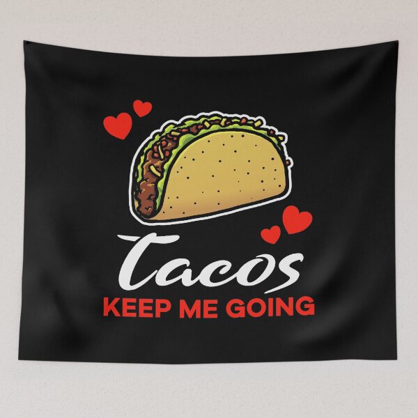 Item preview, Tacos keep me going saying designed and sold by jonmlam.