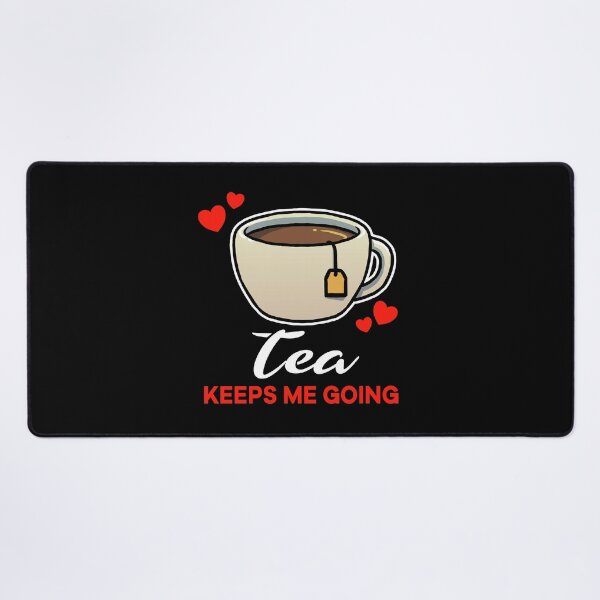 Item preview, Tea keeps me going saying designed and sold by jonmlam.