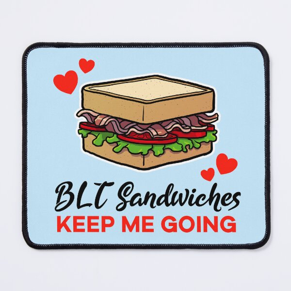 Item preview, BLT Sandwiches keep me going designed and sold by jonmlam.