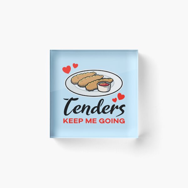 Item preview, Chicken Tenders keep me going designed and sold by jonmlam.