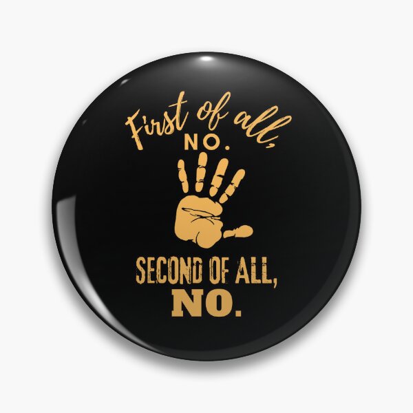 Item preview, First Of All No Second Of All Still No  designed and sold by Teescount.