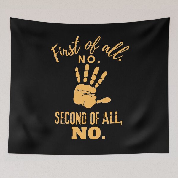 Item preview, First Of All No Second Of All Still No  designed and sold by Teescount.
