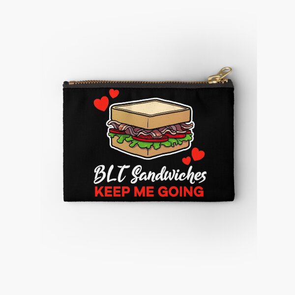 Item preview, BLT Sandwiches keep me going saying designed and sold by jonmlam.