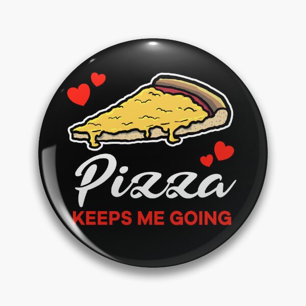 Item preview, Cheese Pizza keeps me going saying designed and sold by jonmlam.