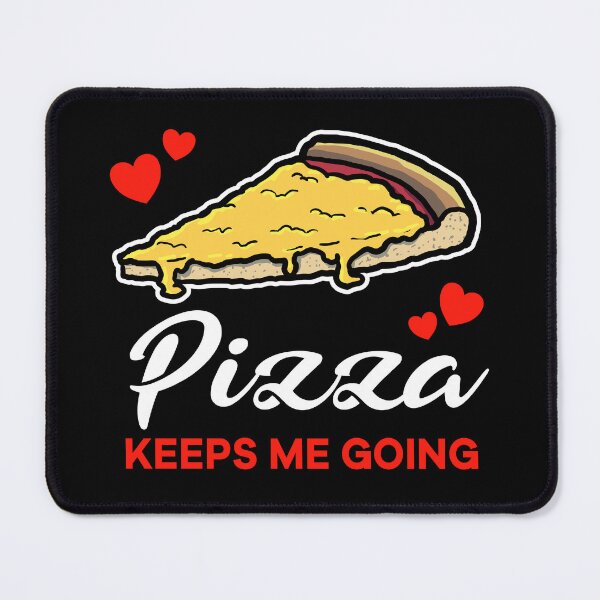 Item preview, Cheese Pizza keeps me going saying designed and sold by jonmlam.