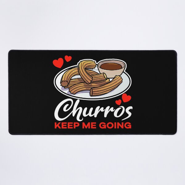 Item preview, Churros keep me going saying designed and sold by jonmlam.