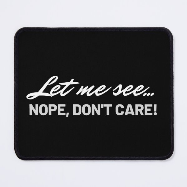 Item preview, Let me see... Nope, don't care! designed and sold by Brick'a'Brack.