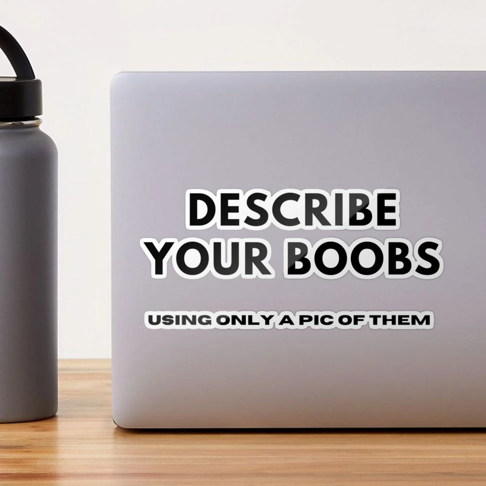 Describe Your Boobs Using Only A Pic Of Them Sticker for Sale by Express  YRSLF