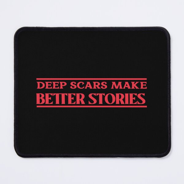 Item preview, Deep scars make better stories designed and sold by HoodieNTee.