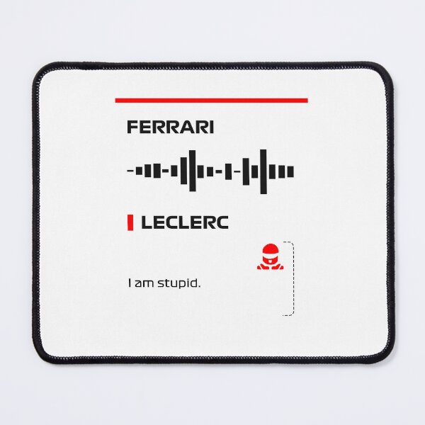 Item preview, Charles Leclerc I am stupid team radio message (Francesco) designed and sold by ff1merch ..