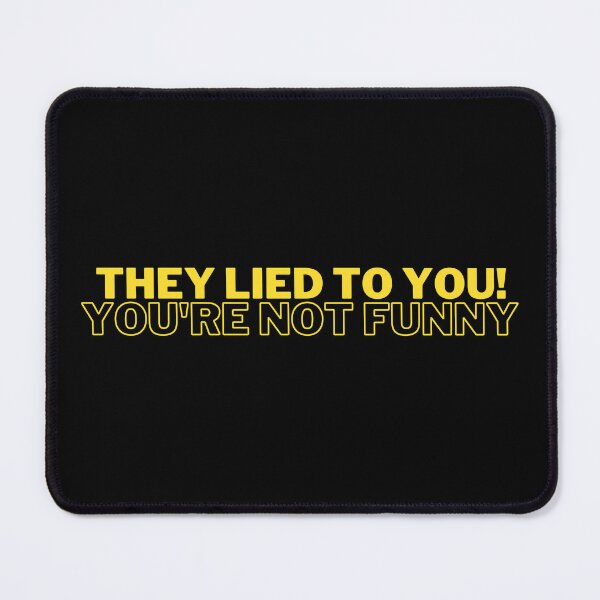Item preview, They Lied to You! You're Not Funny designed and sold by Brick'a'Brack.