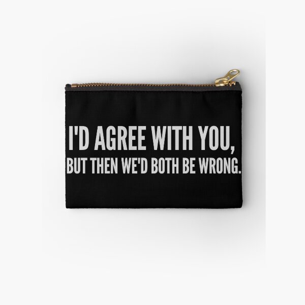 Item preview, I'd Agree with You, But Then We'd Both Be Wrong designed and sold by Brick'a'Brack.