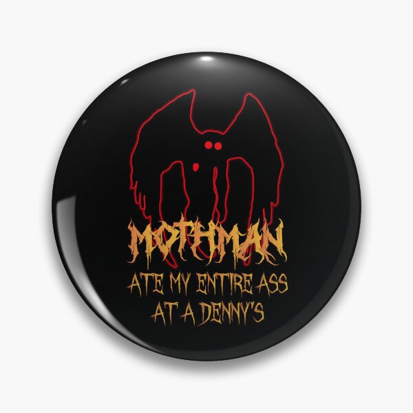Item preview, Mothman ate my entire ass at a Denny's designed and sold by FunnieGifts.