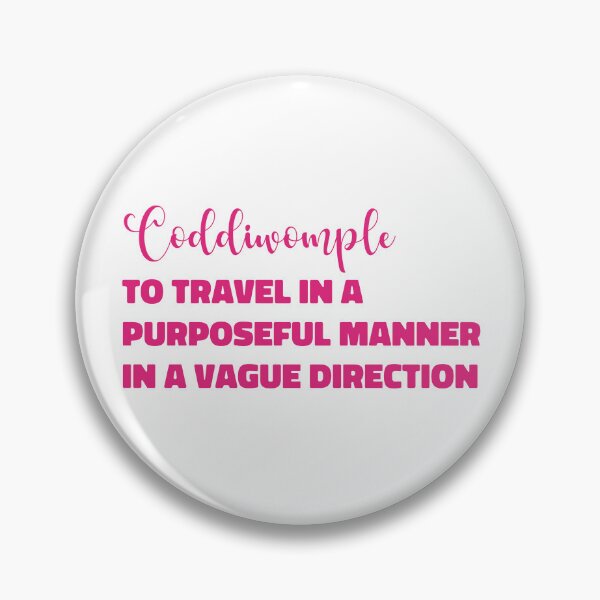 Item preview, Coddiwomple - to travel in a purposeful manner in a vague direction (pink) designed and sold by EmeraldeaArt.