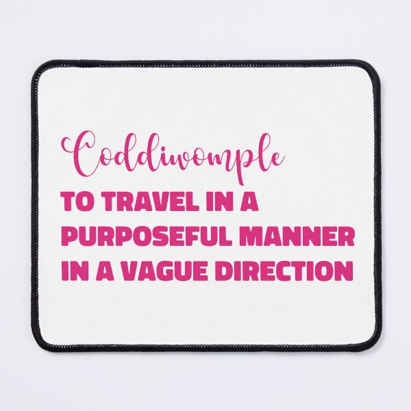 Item preview, Coddiwomple - to travel in a purposeful manner in a vague direction (pink) designed and sold by EmeraldeaArt.