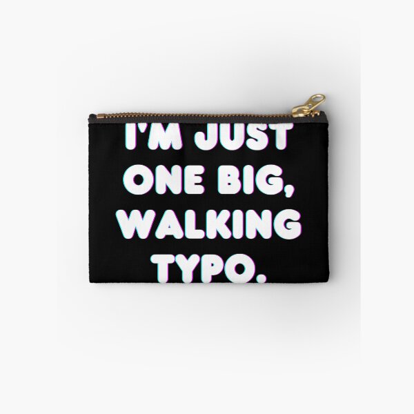 Item preview, I'm Just One Big, Walking Typo designed and sold by Brick'a'Brack.