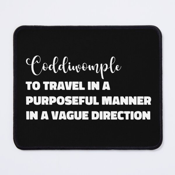 Item preview, Coddiwomple - to travel in a purposeful manner in a vague direction (white) designed and sold by EmeraldeaArt.