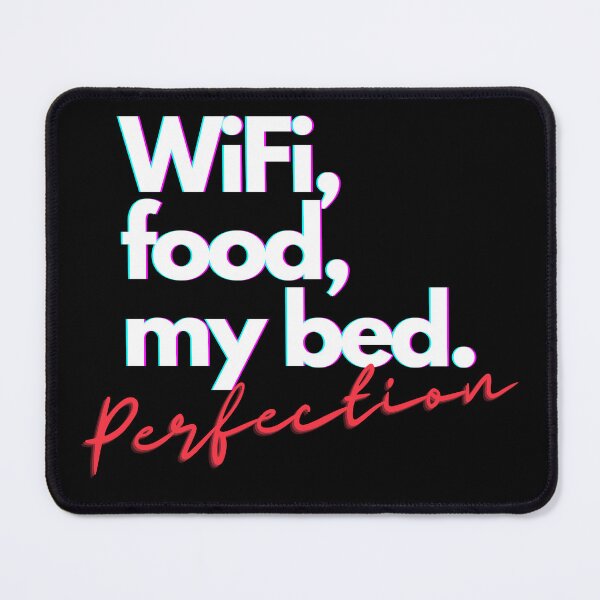 Item preview, WiFi, Food, My Bed. Perfection. designed and sold by Brick'a'Brack.