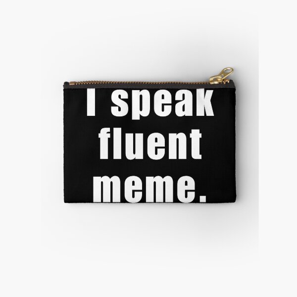 Item preview, I Speak Fluent Meme. designed and sold by Brick'a'Brack.