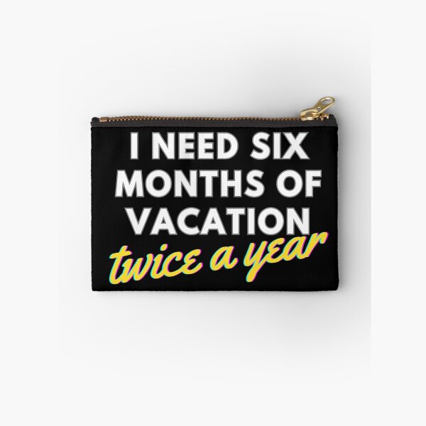 Item preview, I Need Six Months of Vacation, Twice a Year designed and sold by Brick'a'Brack.