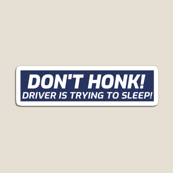 Item preview, Don't Honk! Driver is trying to sleep Funny  Car Bumper designed and sold by jojosign.
