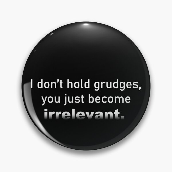 Item preview, I dont hold GRUDGES you just become IRRELEVANT - positive quote  of encouragement - Empowering FACTS designed and sold by originalsusie.
