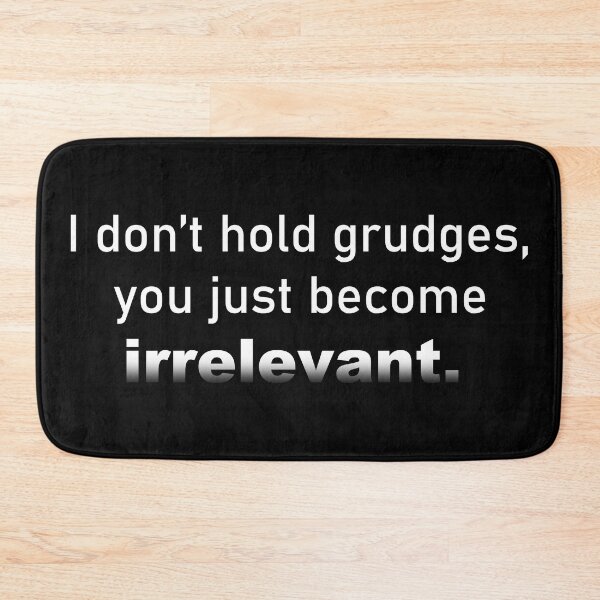 Item preview, I dont hold GRUDGES you just become IRRELEVANT - positive quote  of encouragement - Empowering FACTS designed and sold by originalsusie.