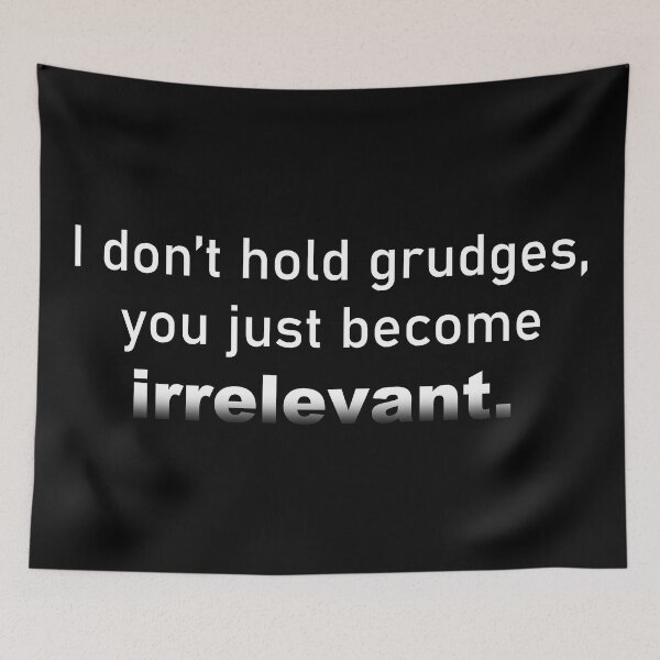 Item preview, I dont hold GRUDGES you just become IRRELEVANT - positive quote  of encouragement - Empowering FACTS designed and sold by originalsusie.