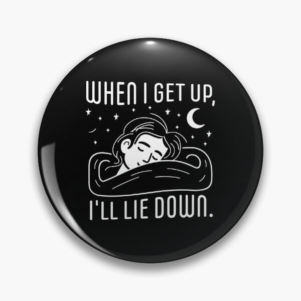 Item preview, When I get up, I'm going to lie down designed and sold by KarolusP.
