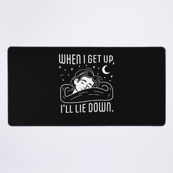 Item preview, When I get up, I'm going to lie down designed and sold by KarolusP.
