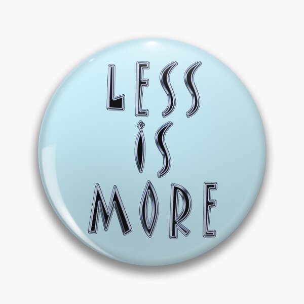 Item preview, Less Is More Design designed and sold by Pikmi.