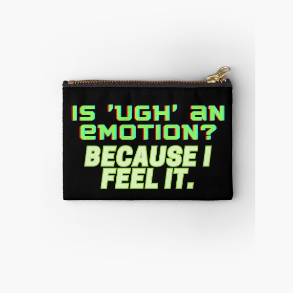 Item preview, Is UGH an Emotion? Because I Feel It designed and sold by Brick'a'Brack.