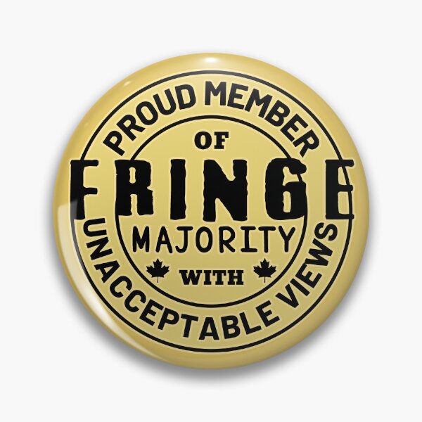Item preview, Proud Member Of Fringe Majority With Unacceptable Views - Freedom Convoy Canada 2022 designed and sold by ViewerEqualsPhoton.