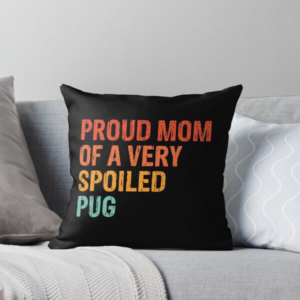 Item preview, Proud Mom of Very Spoiled Pug Gift  designed and sold by Guarddogdrive.