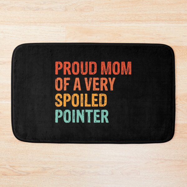 Item preview, Proud Mom Very Spoiled German Shorthaired Pointer Gift  designed and sold by Guarddogdrive.