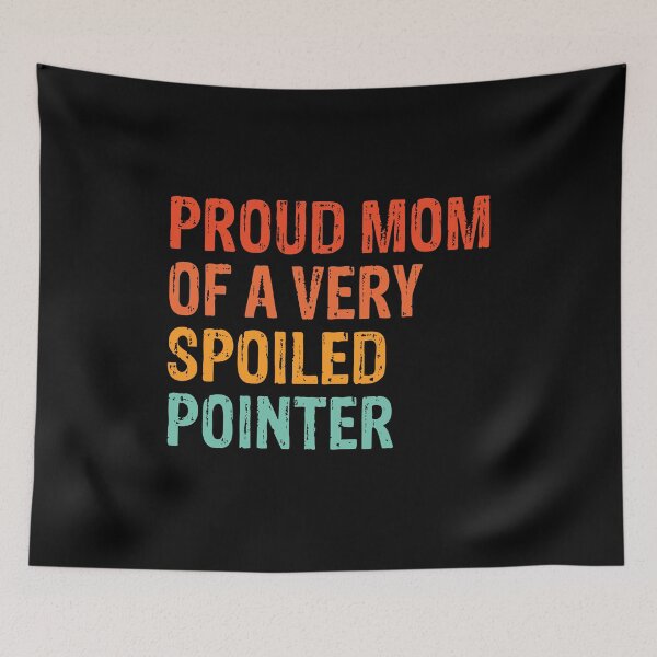 Item preview, Proud Mom Very Spoiled German Shorthaired Pointer Gift  designed and sold by Guarddogdrive.