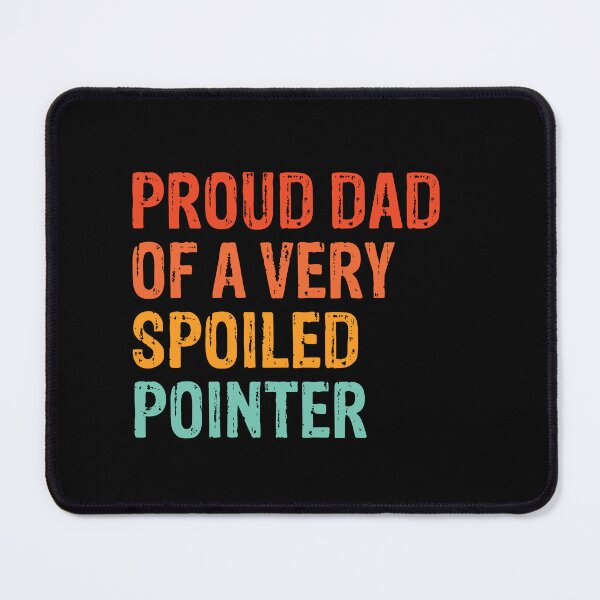 Item preview, Proud Dad of Very Spoiled German Shorthaired Pointer Gift  designed and sold by Guarddogdrive.