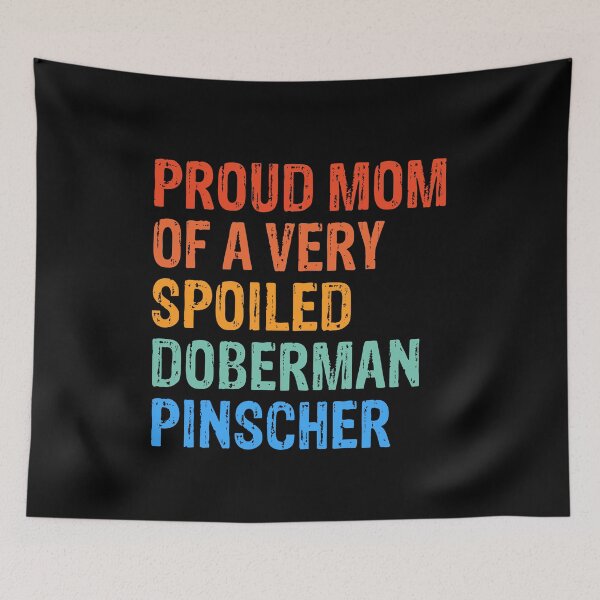 Item preview, Proud Mom of Very Spoiled Doberman Pinscher Gift  designed and sold by Guarddogdrive.