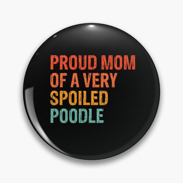 Item preview, Proud Mom of Very Spoiled Poodle Gift  designed and sold by Guarddogdrive.