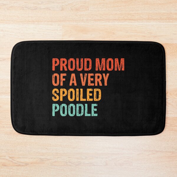 Item preview, Proud Mom of Very Spoiled Poodle Gift  designed and sold by Guarddogdrive.