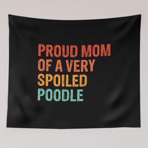 Item preview, Proud Mom of Very Spoiled Poodle Gift  designed and sold by Guarddogdrive.