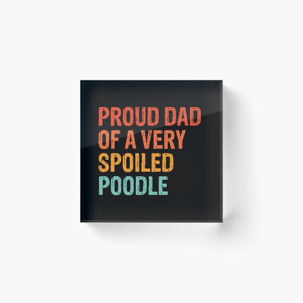 Item preview, Proud Dad of Very Spoiled Poodle Gift  designed and sold by Guarddogdrive.