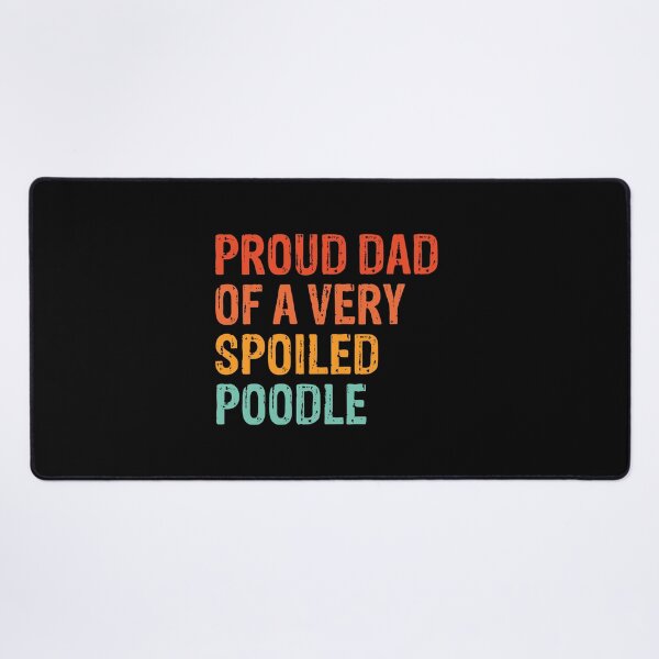 Item preview, Proud Dad of Very Spoiled Poodle Gift designed and sold by Guarddogdrive.