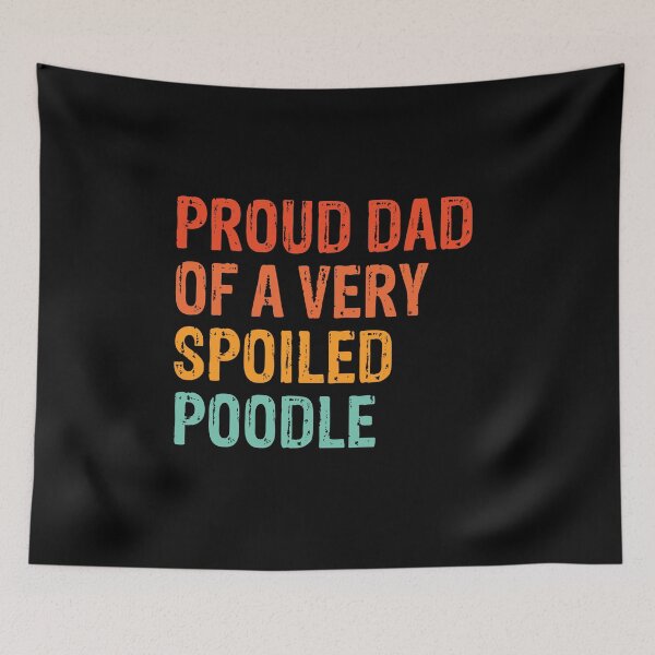 Item preview, Proud Dad of Very Spoiled Poodle Gift  designed and sold by Guarddogdrive.