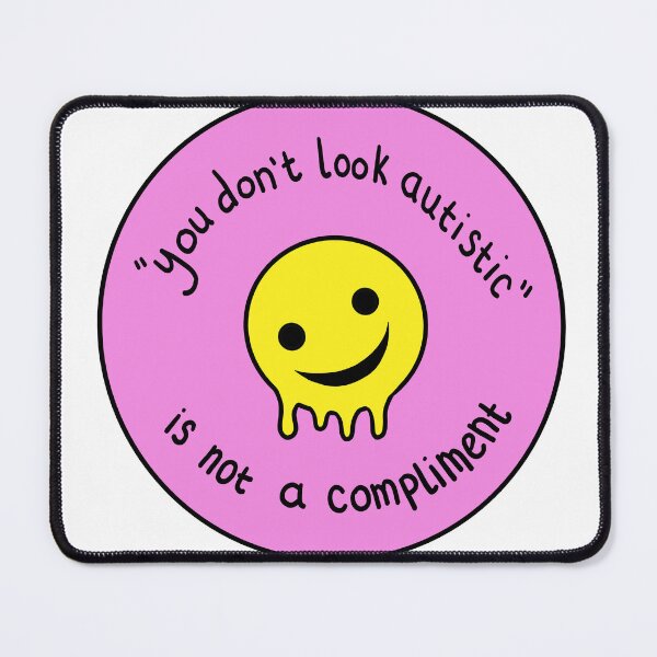 Item preview, you don't look autistic is not a compliment (melting edition) designed and sold by shysnail.