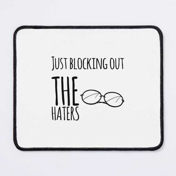 Item preview, Just Blocking out the haters designed and sold by Samuel Leavitt.
