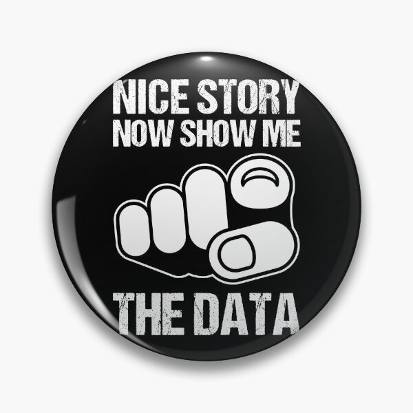 Item preview, NICE STORY NOW SHOW ME THE DATA designed and sold by TashaVector.