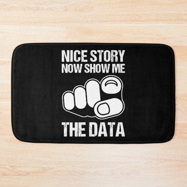 Item preview, NICE STORY NOW SHOW ME THE DATA designed and sold by TashaVector.