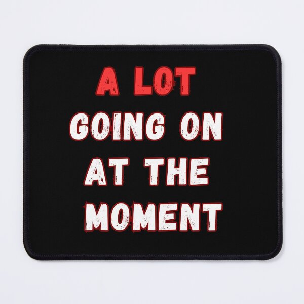 Item preview, Catch Everyone's Attention with the 'Lot Going On At The Moment' Graphic Tee! designed and sold by bestic.