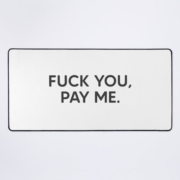 Item preview, Fuck You, Pay Me. designed and sold by mantrasupply.